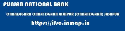 PUNJAB NATIONAL BANK  CHANDIGARH CHHATISGARH JASHPUR (CHHATISGARH) JASHPUR  ifsc code